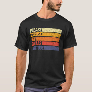 Dallas Citizen Excuse My Dallas Attitude for Men W T-Shirt