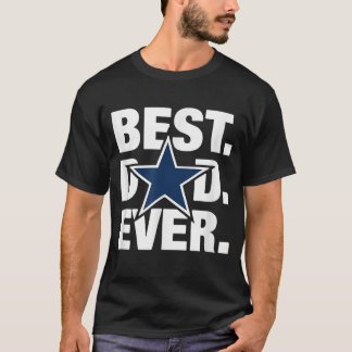 Dallas Fan Best Dad Ever Football Love Fathers Day T-Shirt