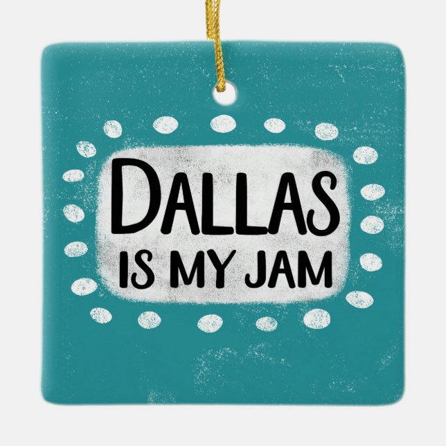 Dallas Is My Jam Ornament (Front)
