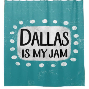 Dallas Is My Jam Shower Curtain