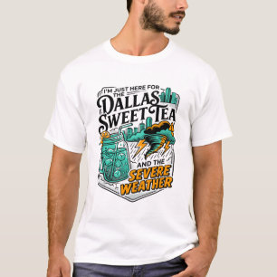 Dallas Texas Sweet Tea And Severe Weather T-Shirt