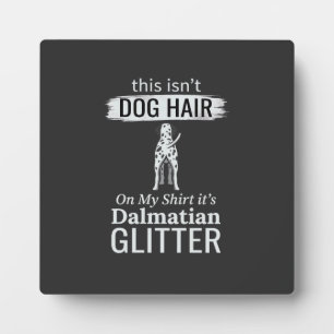 Dalmatian Dog Hair Glitter Funny Pet Plaque