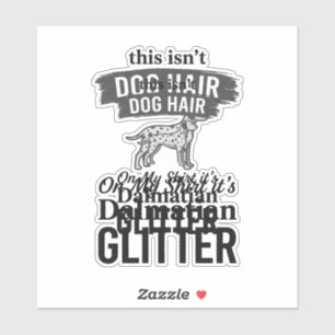 Dalmatian Glitter Funny Dog Hair Quote Design_1