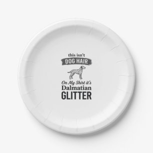 Dalmatian Glitter Funny Dog Hair Quote Design_1 Paper Plate