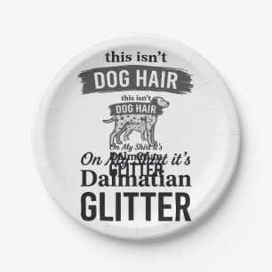 Dalmatian Glitter Funny Dog Hair Quote Design_1 Paper Plate