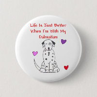 Dalmatian Life Is Just Better Button