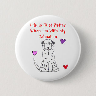 Dalmatian Life Is Just Better Button
