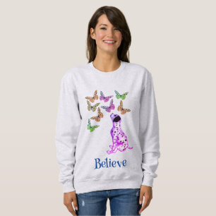 Dalmatian Puppy And Colorful Butterflies Believe Sweatshirt