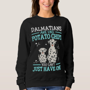 Dalmatians Are Like Dog Owner Dalmatian 1 Sweatshirt