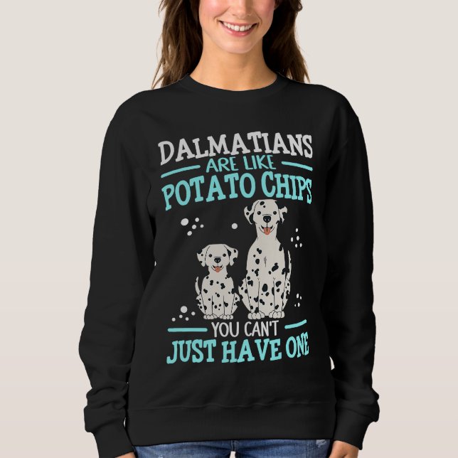 Dalmatians Are Like Dog Owner Dalmatian  1 Sweatshirt (Front)