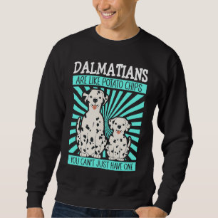 Dalmatians Are Like Dog Owner Dalmatian Sweatshirt