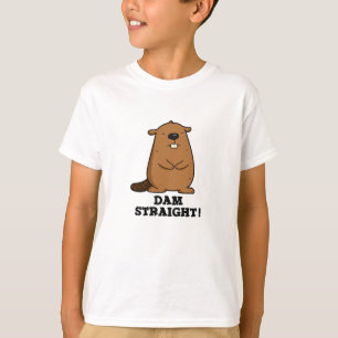 Dam Straight Sassy Beaver Pun T-Shirt