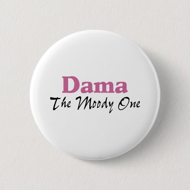 Dama The Moody One 6 Cm Round Badge (Front)