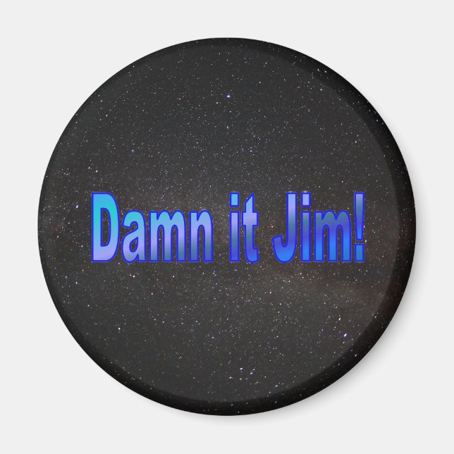 Dammit Jim! 1 Magnet (Front)