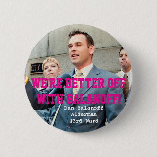 Dan Balanoff Alderman 43rd Ward 6 Cm Round Badge