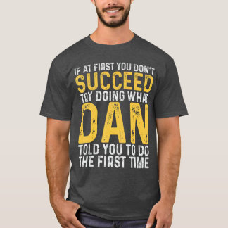 Dan If at First You Dont Succeed Dan Birthday Dan T-Shirt