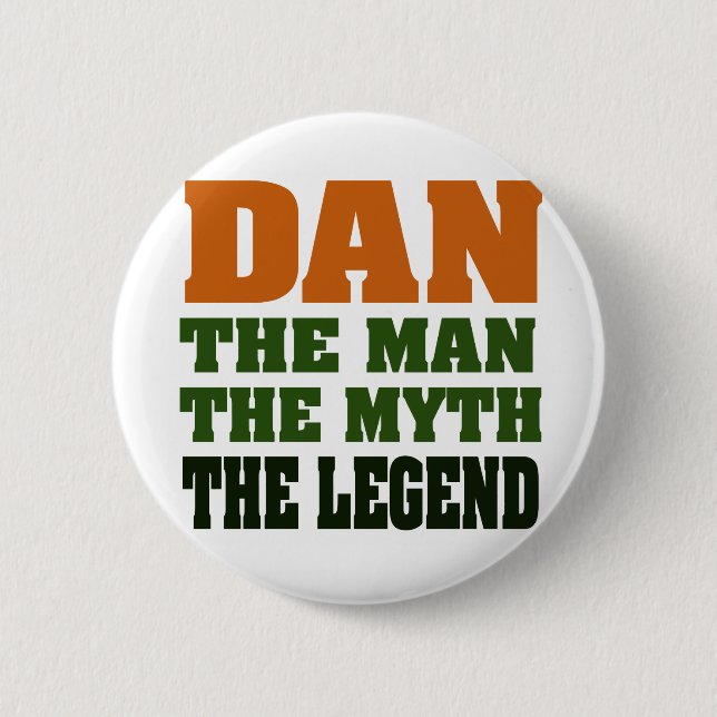 Dan - the Man, the Myth, the Legend! 6 Cm Round Badge (Front)
