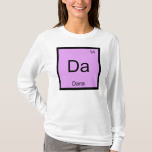 Dana Name Chemistry Element Periodic Table T-Shirt