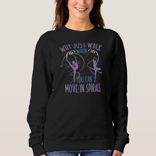 Dance Acrobat Gymnast  Rhythmic Gymnastics Sweatshirt (Front)