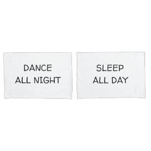 Dance all night sleep all day Couple Pillowcases