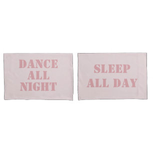 Dance All Night Sleep All Day Modern Pink Couple Pillowcase
