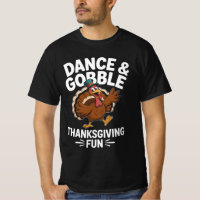 Dance and gobble - funny turkey tee