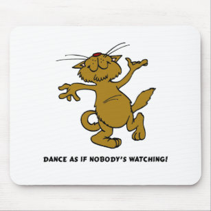 Dance As If Nobody's Watching Mouse Pad