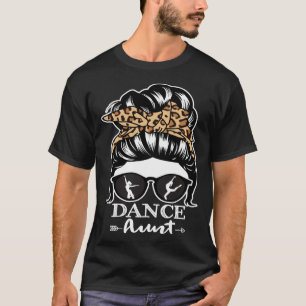 Dance Aunt Messy Bun Hair  Dancer Aunt Leopard T-Shirt
