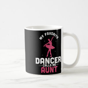 Dance Auntie Cute Dancing My Favourite Dancer Call Coffee Mug