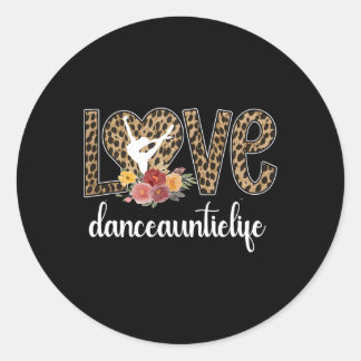 Dance Auntie Life Aunt Of A Dancer Proud Dancing A Classic Round Sticker