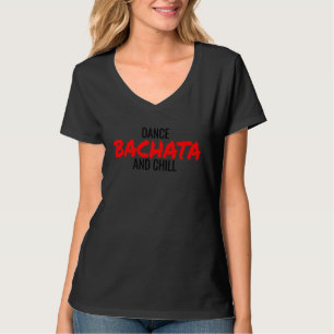 Dance Bachata And Chill Salsa Cumbia Merengue Bach T-Shirt