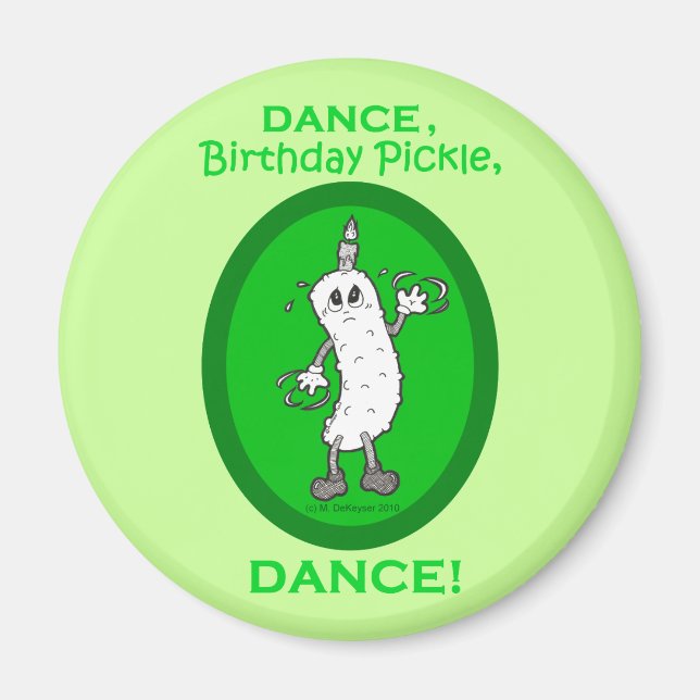 Dance, Birthday Pickle, Dance! Magnet (Front)