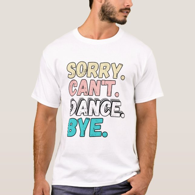 Dance Bye Funny Design T-Shirt (Front)