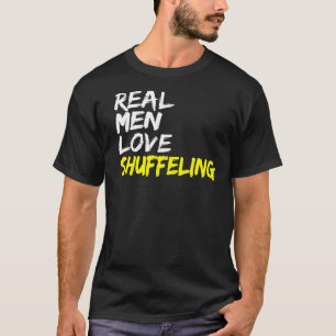 Dance Class Outfit Real Men Love Shuffleling Shuff T-Shirt