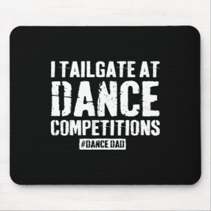 Dance Dad Competition Proud Dance Dad Comp Fathers Mouse Pad