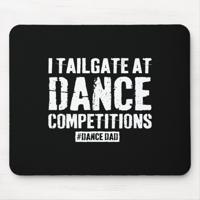 Dance Dad Competition Proud Dance Dad Comp Fathers Mouse Pad (Front)