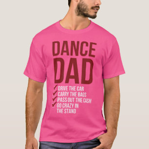 Dance Dad Dancing Dad Of A Dancer Father T-Shirt