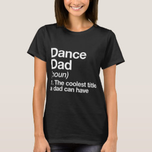 Dance Dad Definition Funny Sports T-Shirt