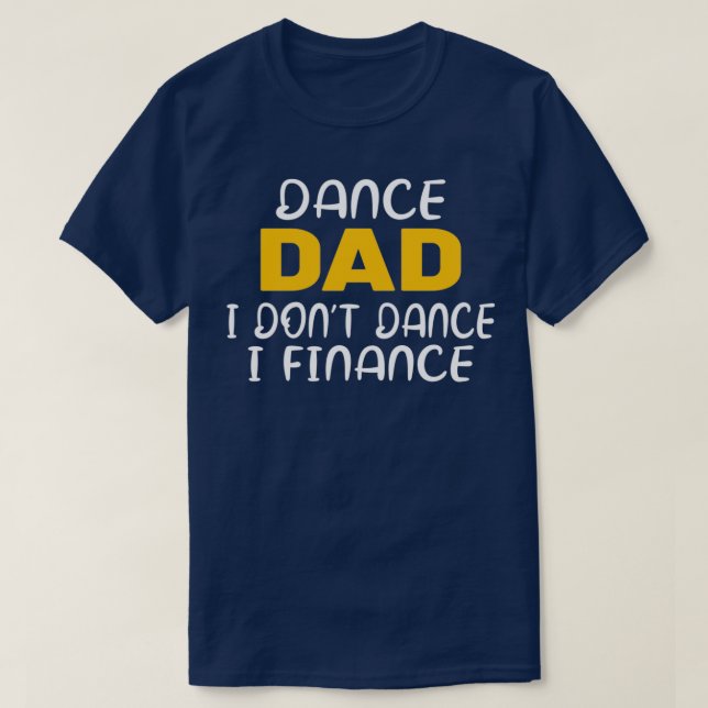 Dance Dad Funny Dance Design Dance Dad 6 T-Shirt (Design Front)