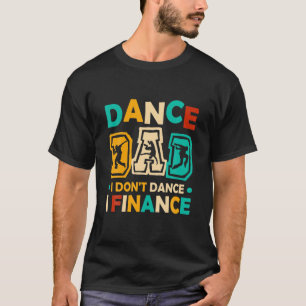 Dance Dad I Don't Play I Just Finance Vintage T-Shirt