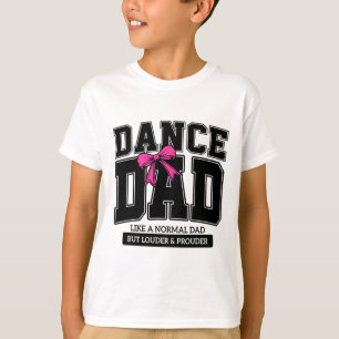 Dance Dad Like A Normal Dad But Louder Prouder Fat T-Shirt