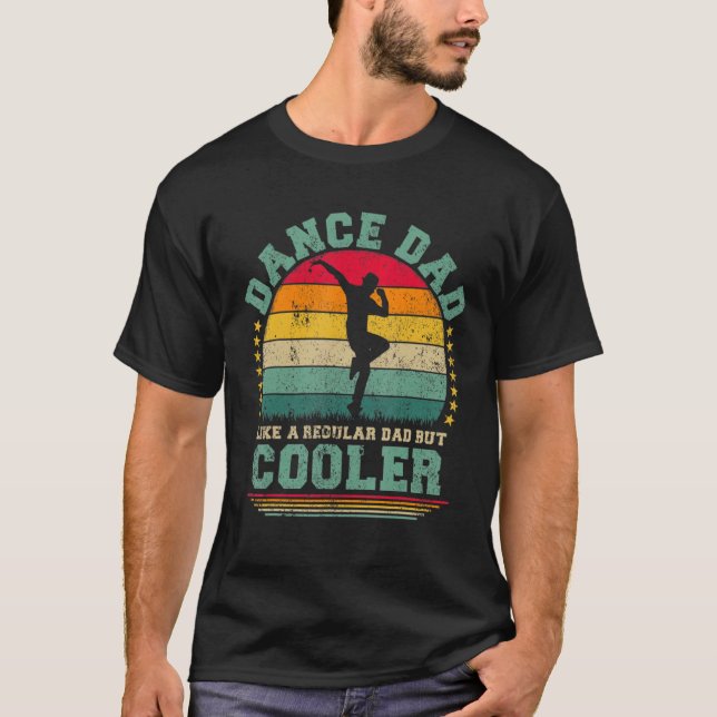 Dance Dad Like A Regular Dad Dance Father s Day T-Shirt (Front)