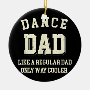 Dance Dad Like A Regular Dad Only Way Cooler Ceramic Tree Decoration