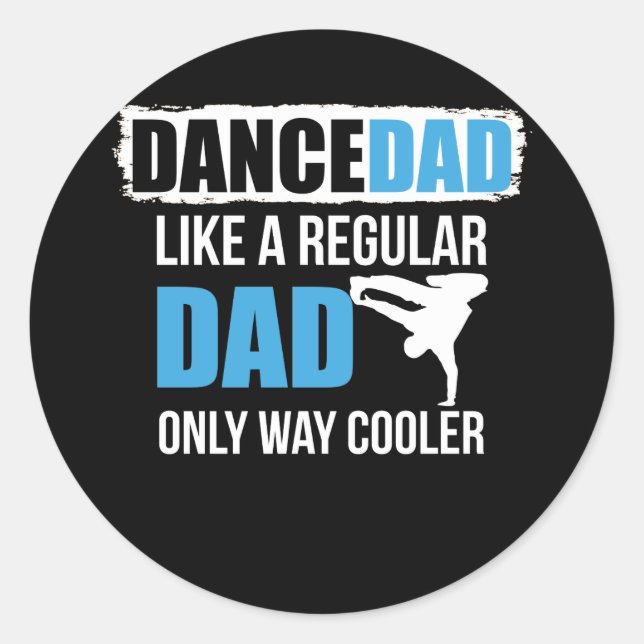 Dance Dad Like A Regular Dad Only Way Cooler Classic Round Sticker (Front)