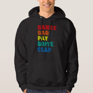 Dance Dad Pay Drive Clap  Parent Dancer Dancing Fa Hoodie