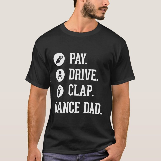 Dance Dad Shirt Pay Drive Clap Father Of Dancer (Front)
