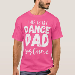 Dance Dad This Is My Dance Dad T-Shirt