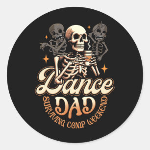 Dance Dads Surviving Comp Weekend Dancing Skeleton Classic Round Sticker