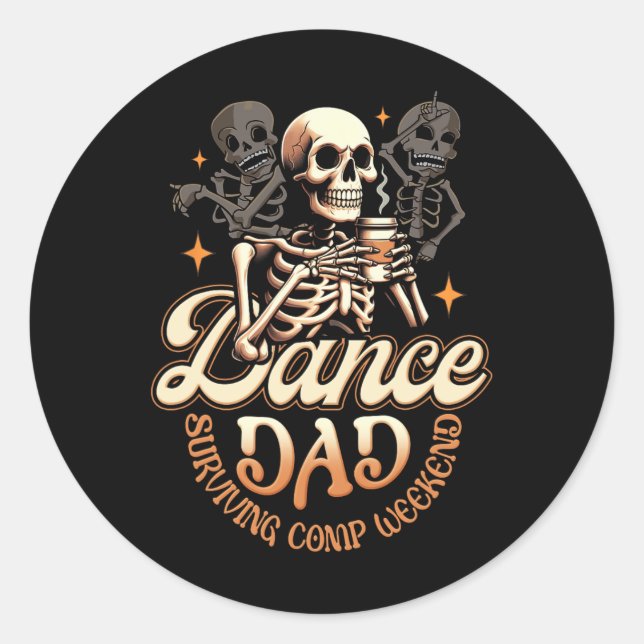 Dance Dads Surviving Comp Weekend Dancing Skeleton Classic Round Sticker (Front)