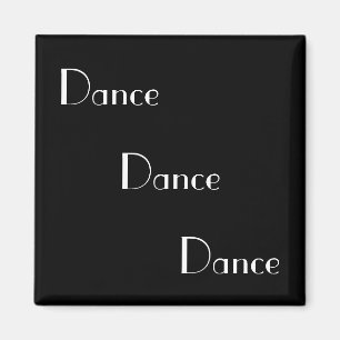 Dance Dance Dance White on Black Magnet